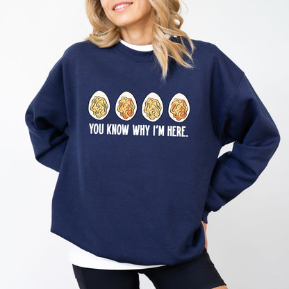 You Know Why I’m Here Deviled Eggs Sweatshirt