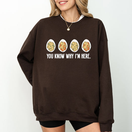 You Know Why I’m Here Deviled Eggs Sweatshirt