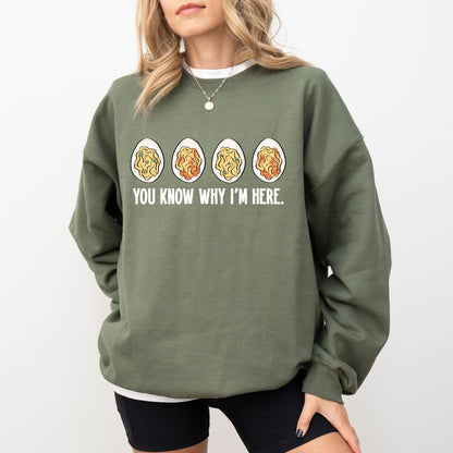 You Know Why I’m Here Deviled Eggs Sweatshirt