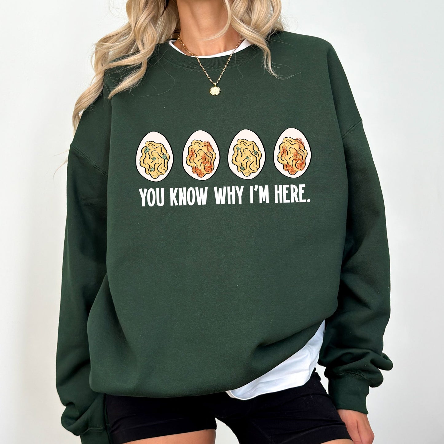 You Know Why I’m Here Deviled Eggs Sweatshirt