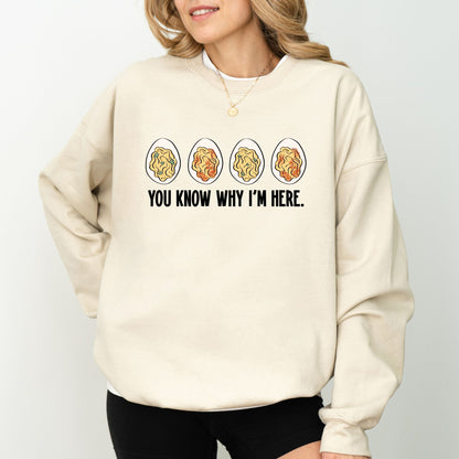 You Know Why I’m Here Deviled Eggs Sweatshirt