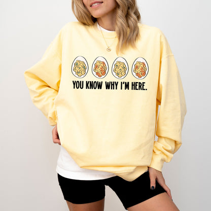 You Know Why I’m Here Deviled Eggs Sweatshirt