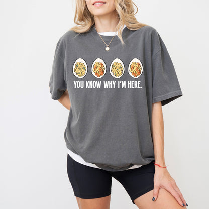 You Know Why I’m Here Deviled Eggs T-Shirt