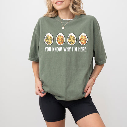 You Know Why I’m Here Deviled Eggs T-Shirt