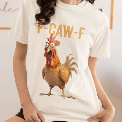 F-Caw-F Chicken T-Shirt – Funny Rooster Graphic Tee for Humor & Farm Vibes