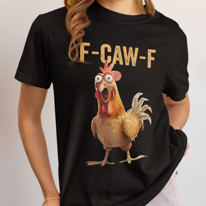 F-Caw-F Chicken T-Shirt – Funny Rooster Graphic Tee for Humor & Farm Vibes