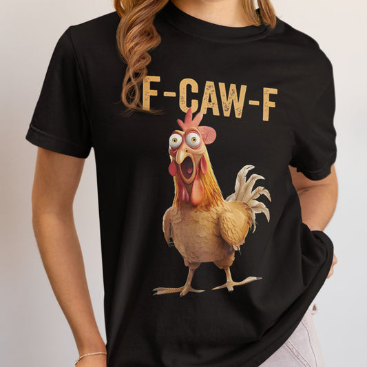 F-Caw-F Chicken T-Shirt – Funny Rooster Graphic Tee for Humor & Farm Vibes