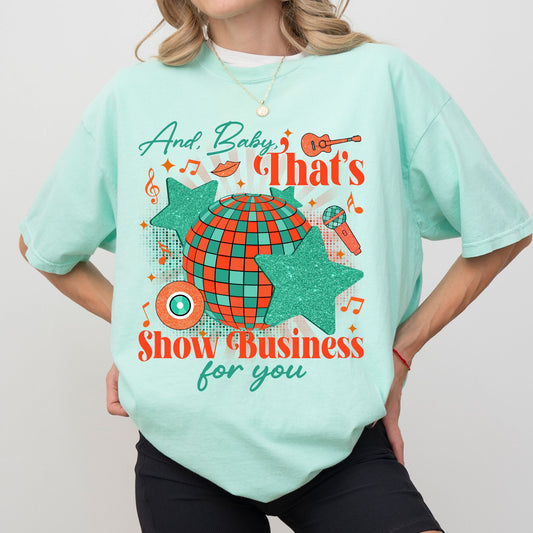 Baby That's Show Business T-shirt, Comfort Colors Graphic Tee