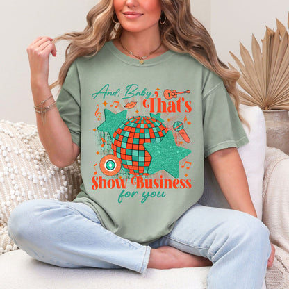 Baby That's Show Business T-shirt, Comfort Colors Graphic Tee