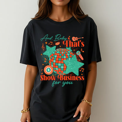 Baby That's Show Business T-shirt, Comfort Colors Graphic Tee