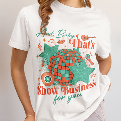 Baby That's Show Business T-shirt, Comfort Colors Graphic Tee